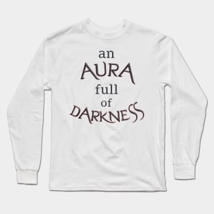 Aura full of darkness Long Sleeve T-Shirt